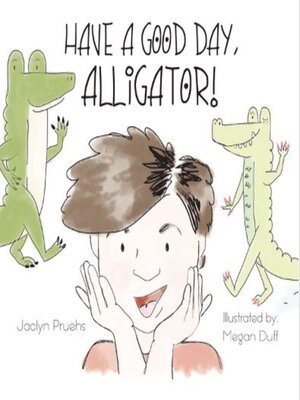 cover image of Have a Good Day Alligator
